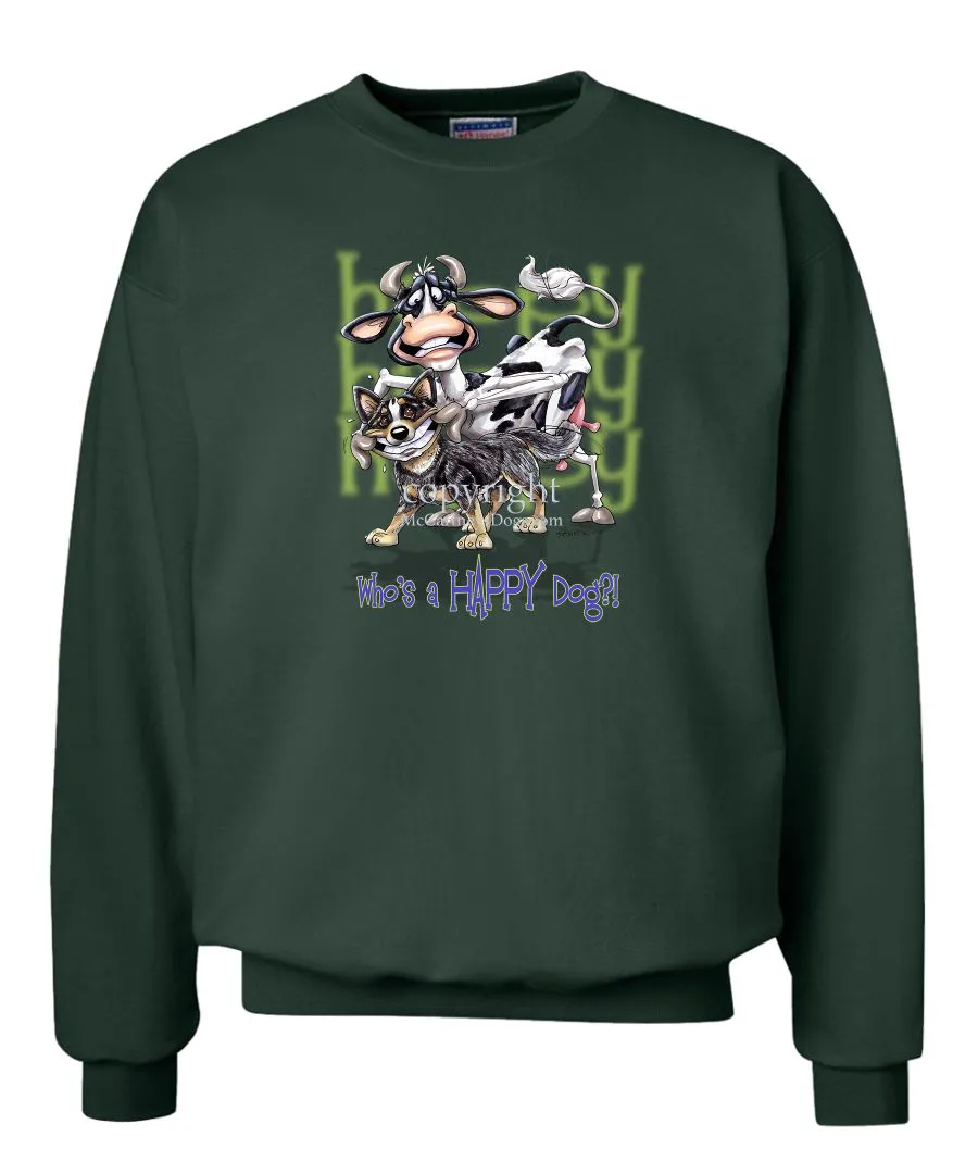 Australian Cattle Dog - Who's A Happy Dog - Sweatshirt