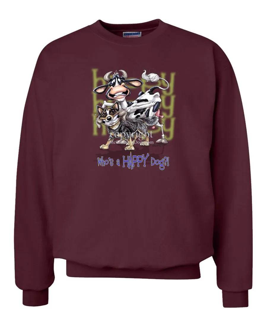 Australian Cattle Dog - Who's A Happy Dog - Sweatshirt