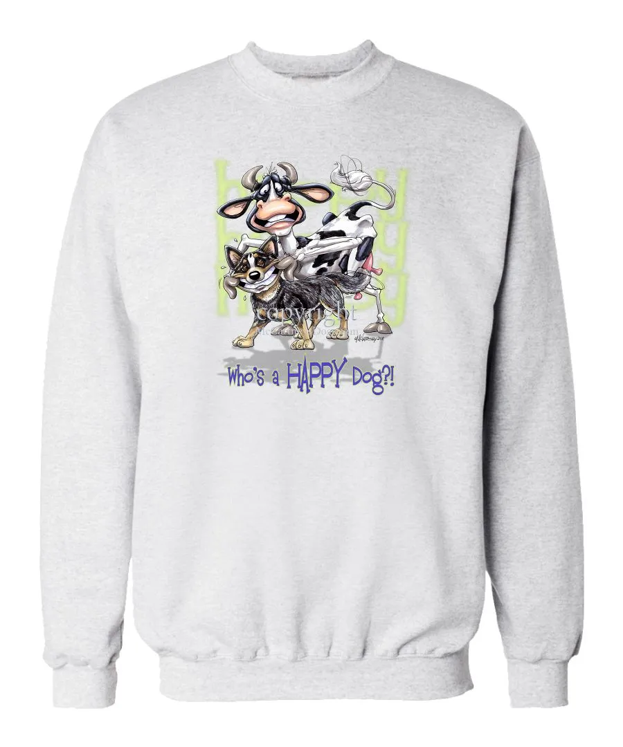 Australian Cattle Dog - Who's A Happy Dog - Sweatshirt